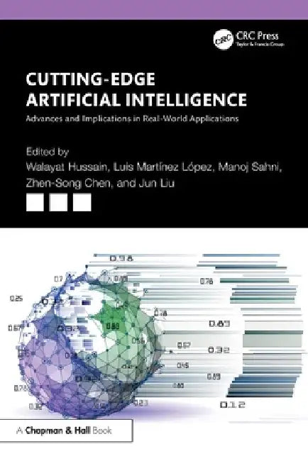 Cutting-Edge Artificial Intelligence Advances and Implications in Real-World Applications by Walayat Hussain
