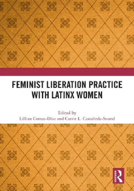 Feminist Liberation Practice with Latinx Women by Lillian Comas-Díaz