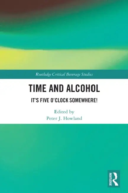 Time and Alcohol by Peter J. Howland