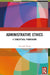 Administrative Ethics: A Conceptual Framework by Amitabh Rajan