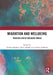 Migration and Wellbeing: Towards a More Inclusive World by Deirdre Hughes