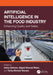 Artificial Intelligence in the Food Industry: Enhancing Quality and Safety by Insha Zahoor