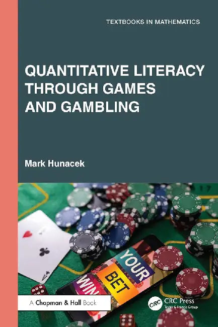 Quantitative Literacy Through Games and Gambling by Hunacek, Mark