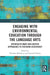 Engaging with Environmental Education through the Language Arts: Interdisciplinary and Creative Approaches to Fostering Ecoliteracy by Nicholas McGuinn, Amanda Naylor