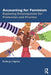 Accounting for Feminism: Exploring Emancipation for Profession and Practice by Kathryn Haynes
