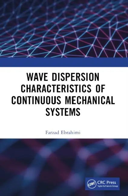 Wave Dispersion Characteristics of Continuous Mechanical Systems by Ebrahimi Farzad