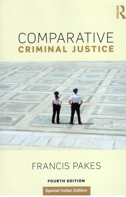 Comparative Criminal Justice  by Francis Pakes