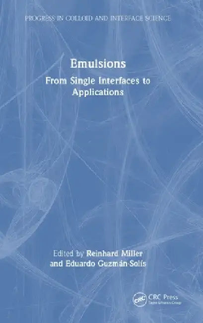 Emulsions: From Single Interfaces to Applications by Reinhard Miller