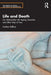 Life and Death: Our Relationship with Ageing, Dementia, and Other Fates of Time by Andrew Balfour