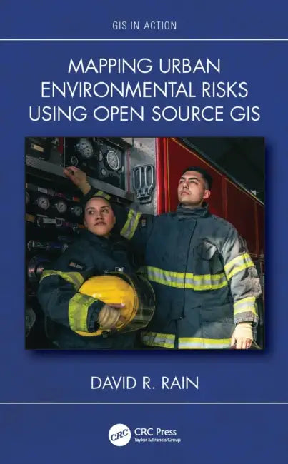 Mapping Urban Environmental Risks Using Open Source GIS by David R. Rain