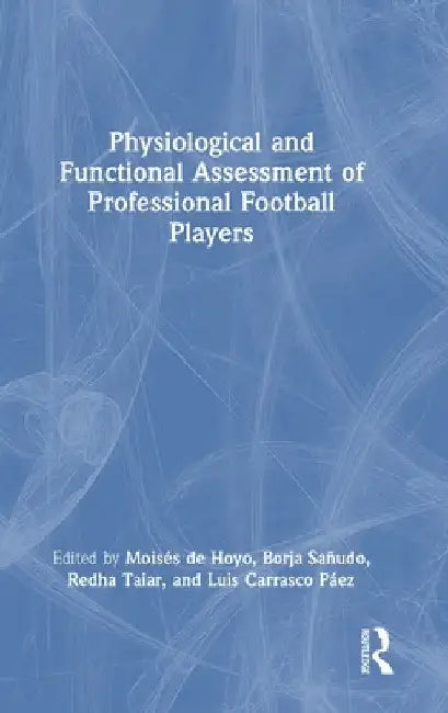 Physiological and Functional Assessment of Professional Football Players by Moisés de Hoyo