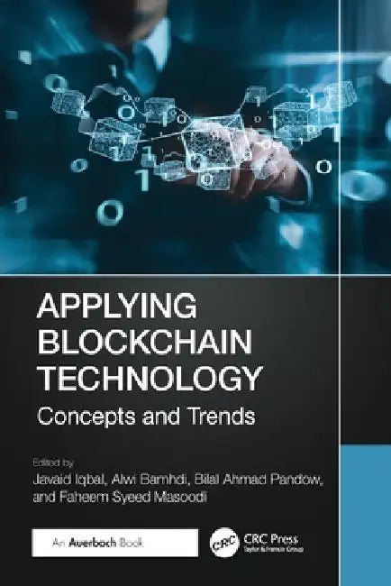 Applying Blockchain Technology: Concepts and Trends by Javaid Iqbal