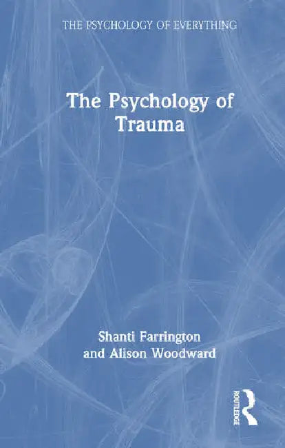 The Psychology of Trauma by Farrington Shanti
