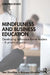 Mindfulness and Business Education: Developing self-aware future leaders - A practical guide by Christine Rivers