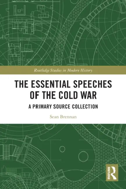 The Essential Speeches of the Cold War by Sean Brennan