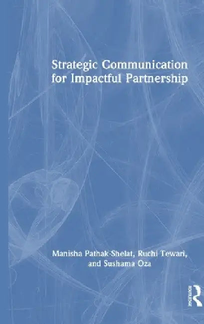 Strategic Communication for Impactful Partnership by Manisha Pathak-Shelat