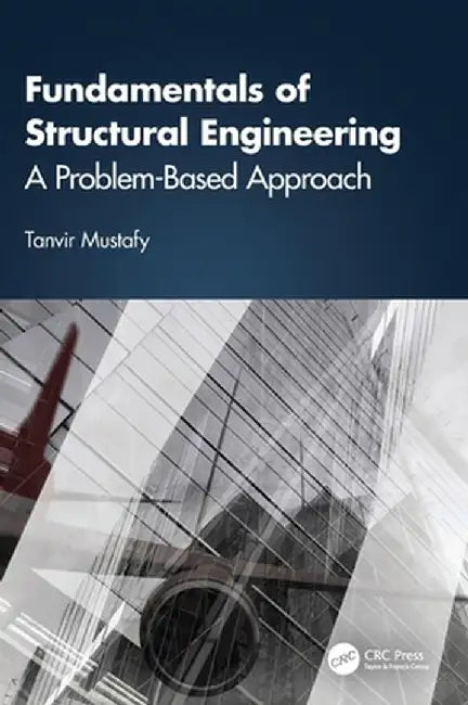 Fundamentals of Structural Engineering: A Problem-Based Approach by Tanvir Mustafy