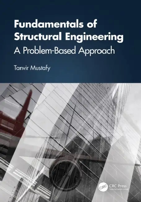 Fundamentals of Structural Engineering: A Problem-Based Approach by Tanvir Mustafy