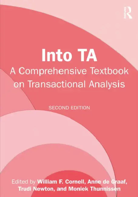 Into TA: A Comprehensive Textbook on Transactional Analysis by William F. Cornell, Anne de Graaf, Trudi Newton