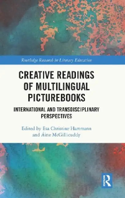 Creative Readings of Multilingual Picturebooks: International and Transdisciplinary Perspectives by Esa Christine Hartmann