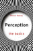 Perception: The Basics by Bence Nanay