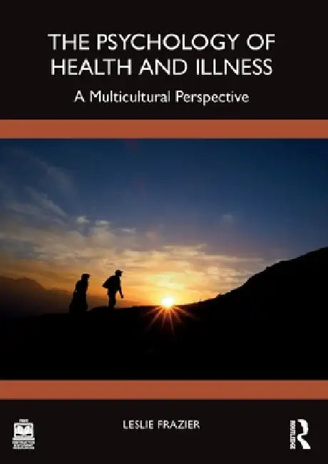 The Psychology of Health and Illness: A Multicultural Perspective by Leslie D. Frazier