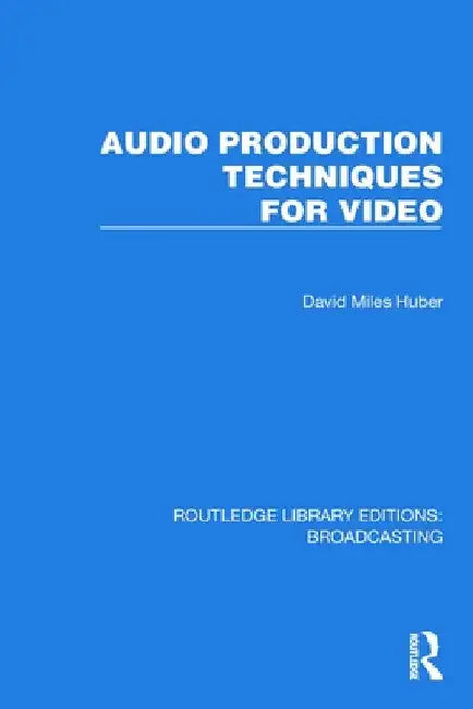 Audio Production Techniques for Video by David Miles Huber