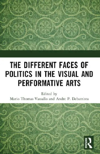 The Different Faces of Politics in the Visual and Performative Arts by Mario Thomas Vassallo
