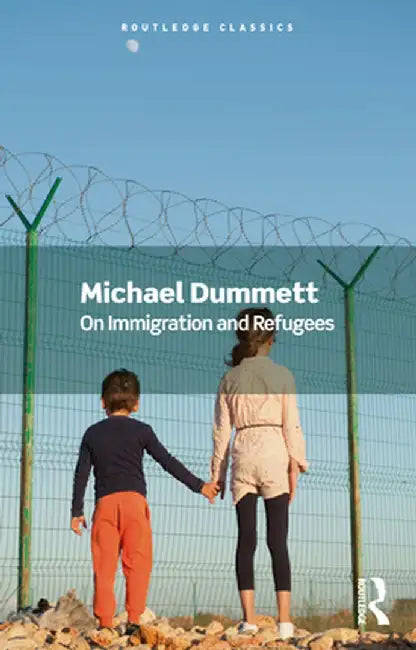 On Immigration and Refugees by Michael Dummett