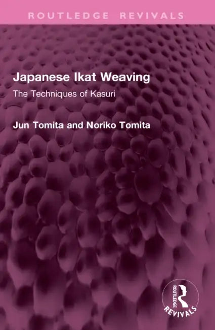 Japanese Ikat Weaving: The Techniques of Kasuri by Jun Tomita, Noriko Tomita
