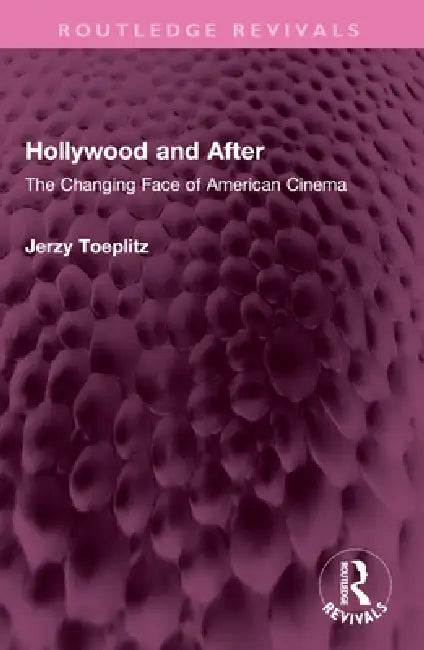 Hollywood and After: The Changing Face of American Cinema by Jerzy Toeplitz