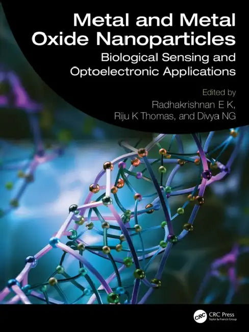 Metal and Metal Oxide Nanoparticles: Biological Sensing and Optoelectronic Applications by Radhakrishnan E. K., Riju K. Thomas, Divya Ng