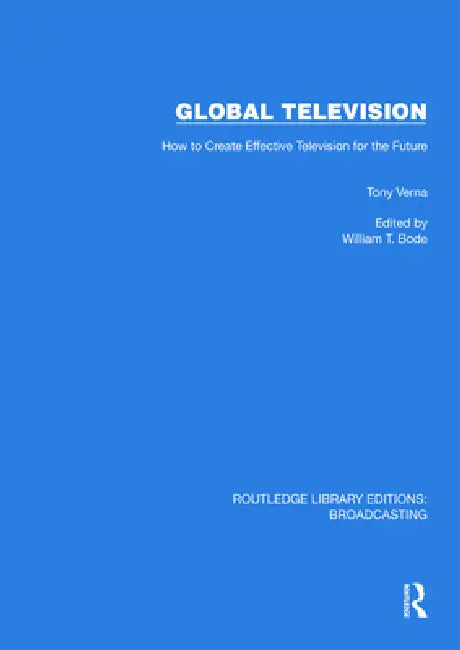 Global Television: How to Create Effective Television for the Future by Tony Verna