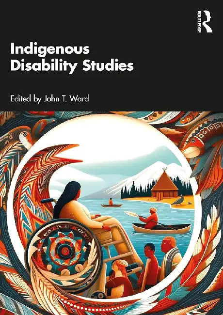 Indigenous Disability Studies by T. Ward, John