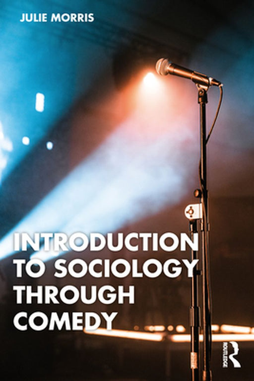 Introduction to Sociology Through Comedy by Morris, Julie