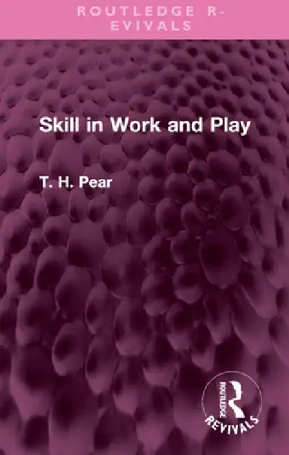 Skill in Work and Play by T. H. Pear