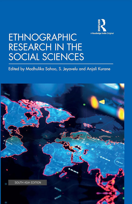 Ethnographic Research in the Social Sciences  by Madhulika Sahoo, S. Jeyavelu, Anjali KurANE