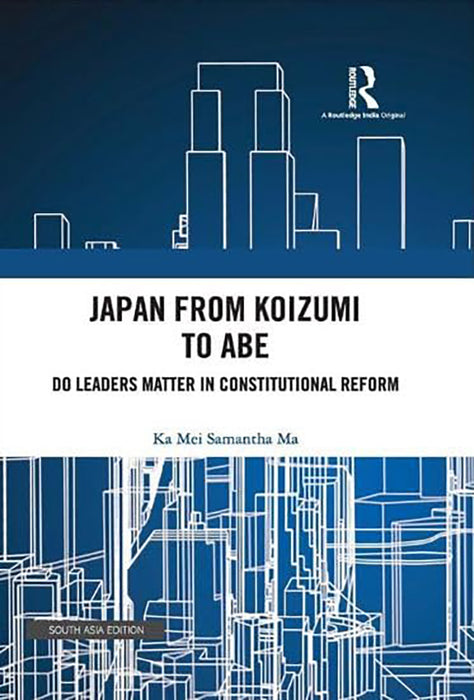 Japan from Koizumi To Abe: Do Leaders Matter In Constitutional Reform by Ka Mei Samantha Ma