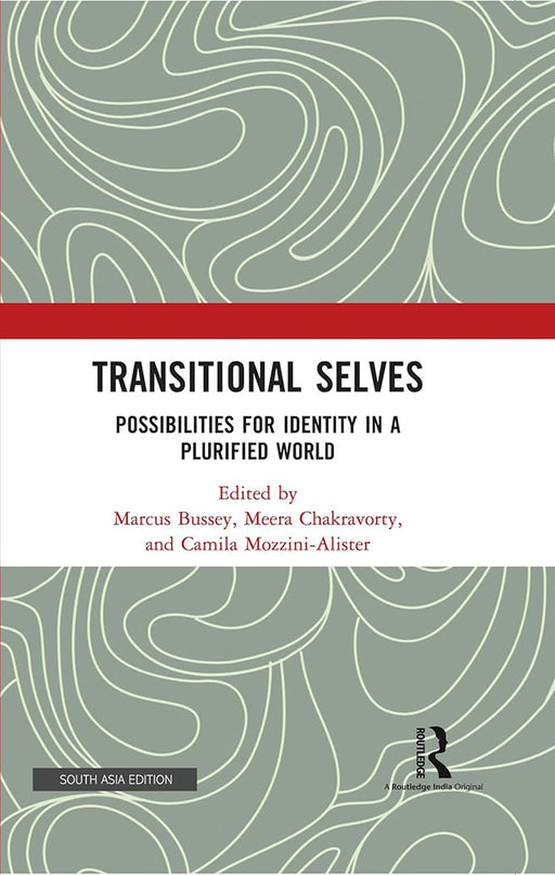 Transitional Selves: Possibilities For Identity in a Plurified World by Marcus Bussey, Meera Chakravorty, Camila Mozzini-Alister