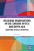 Religious Organisations in Sub-Saharan Africa and South Asia: Connections to Society and the State by Carole Rakodi