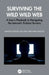 Surviving the Wild Wild Web: A User's Playbook to Navigating the Internet's Trickiest Terrains by Marton Gergely