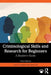 Criminological Skills and Research for Beginners: A Student's Guide by Laura Caulfield