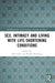 Sex, Intimacy and Living with Life-Shortening Conditions by Sarah Earle