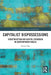 Capitalist Dispossessions: Redistribution and Capital Expansion in Contemporary Brazil by Daniel Bin