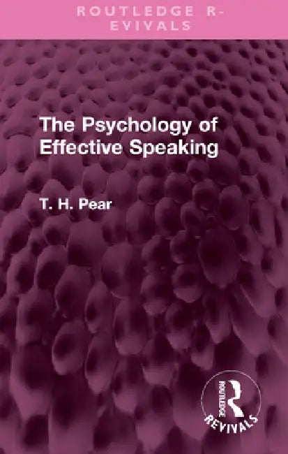 The Psychology of Effective Speaking by T. H. Pear