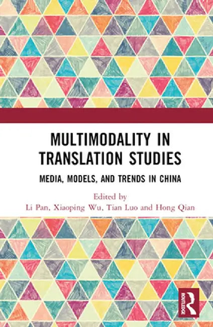 Multimodality in Translation Studies: Media, Models, and Trends in China by Li Pan