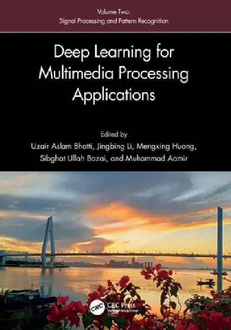 Deep Learning for Multimedia Processing Applications: Signal Processing and Pattern Recognition by Uzair Aslam Bhatti