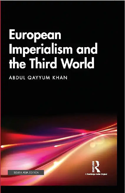 European Imperialism and the Third World by Abdul Qayyum Khan