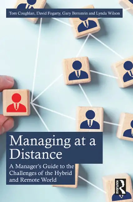 Managing at a Distance: A Manager's Guide to the Challenges of the Hybrid and Remote World by Tom Coughlan