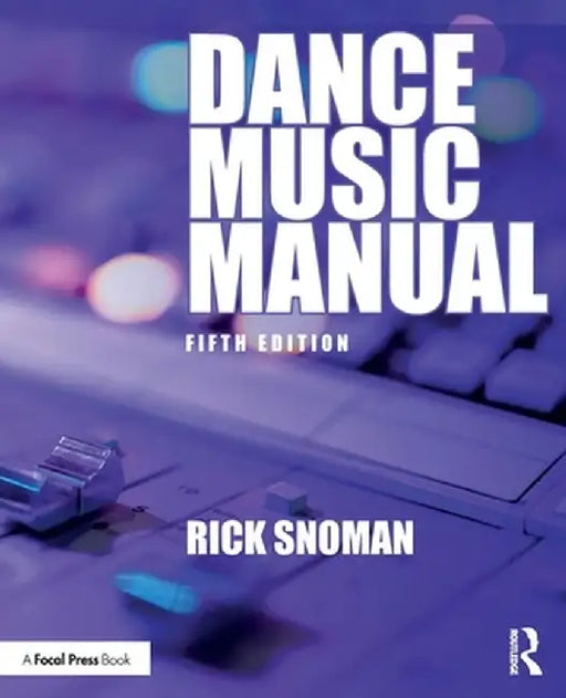 Dance Music Manual by Rick Snoman